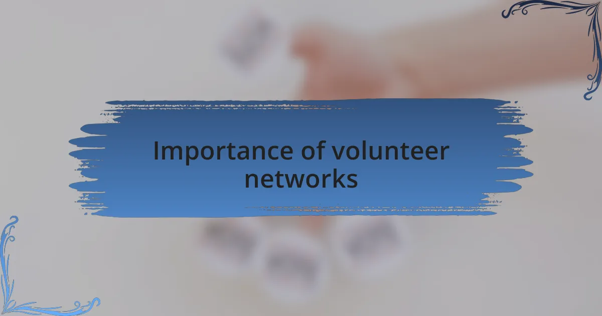 Importance of volunteer networks