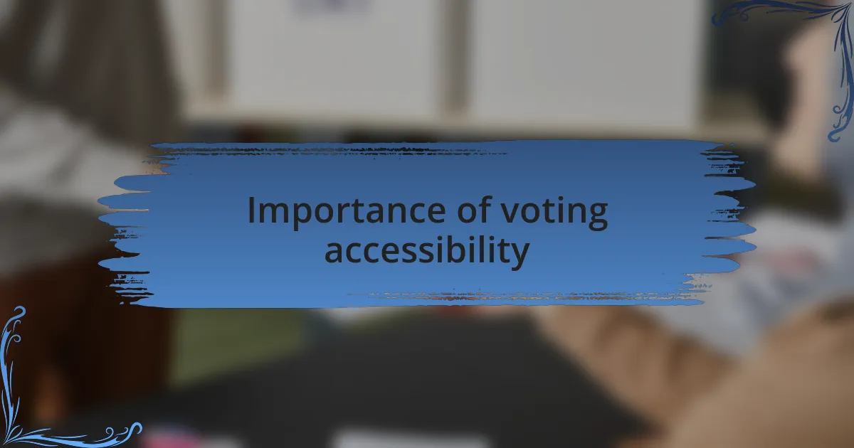 Importance of voting accessibility
