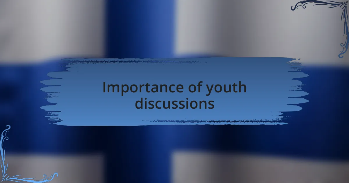 Importance of youth discussions