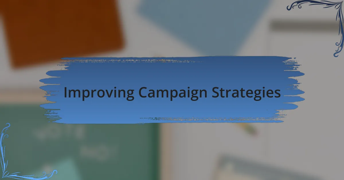 Improving Campaign Strategies