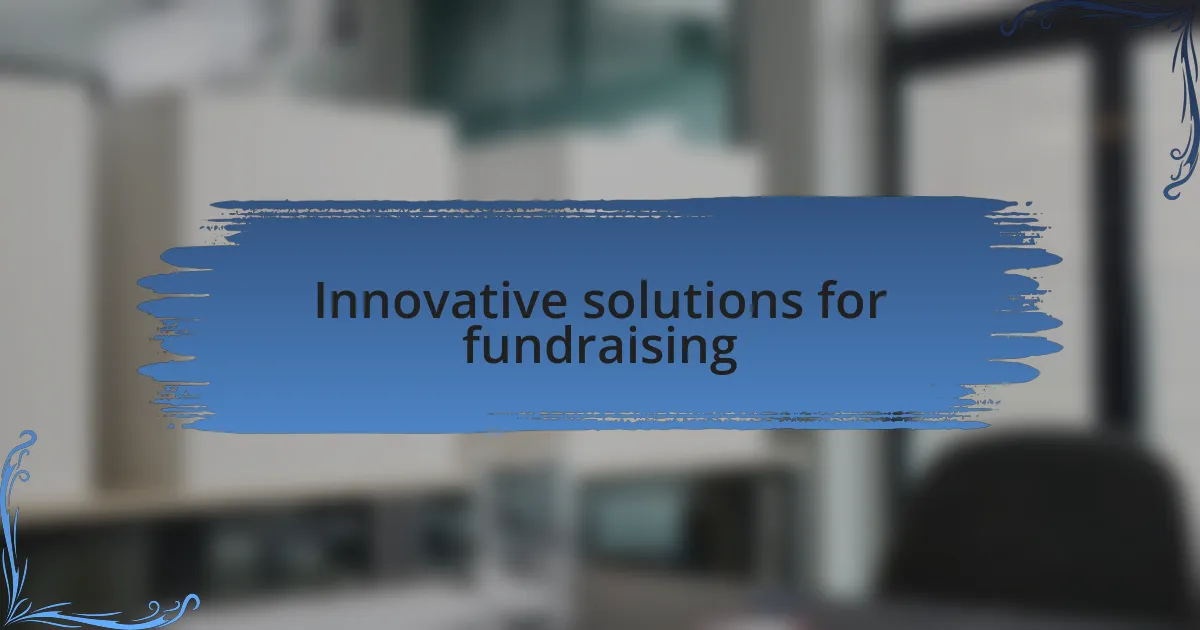 Innovative solutions for fundraising