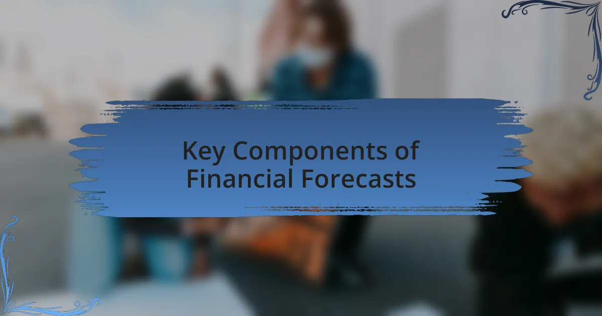 Key Components of Financial Forecasts