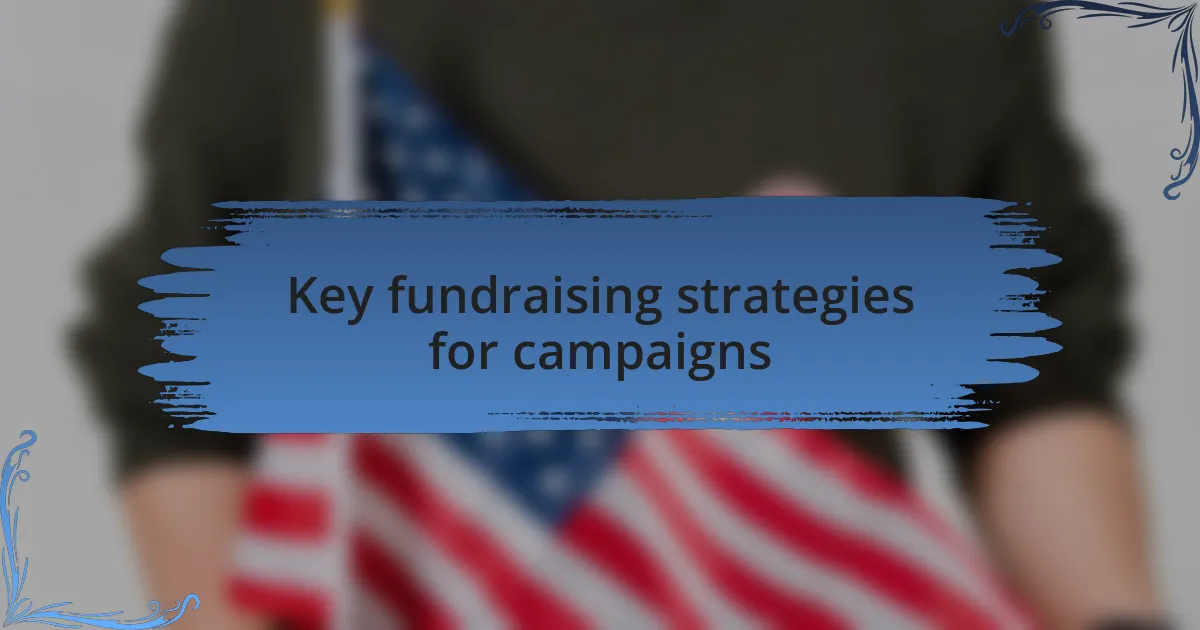 Key fundraising strategies for campaigns