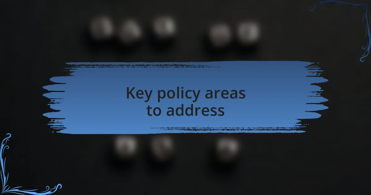 Key policy areas to address