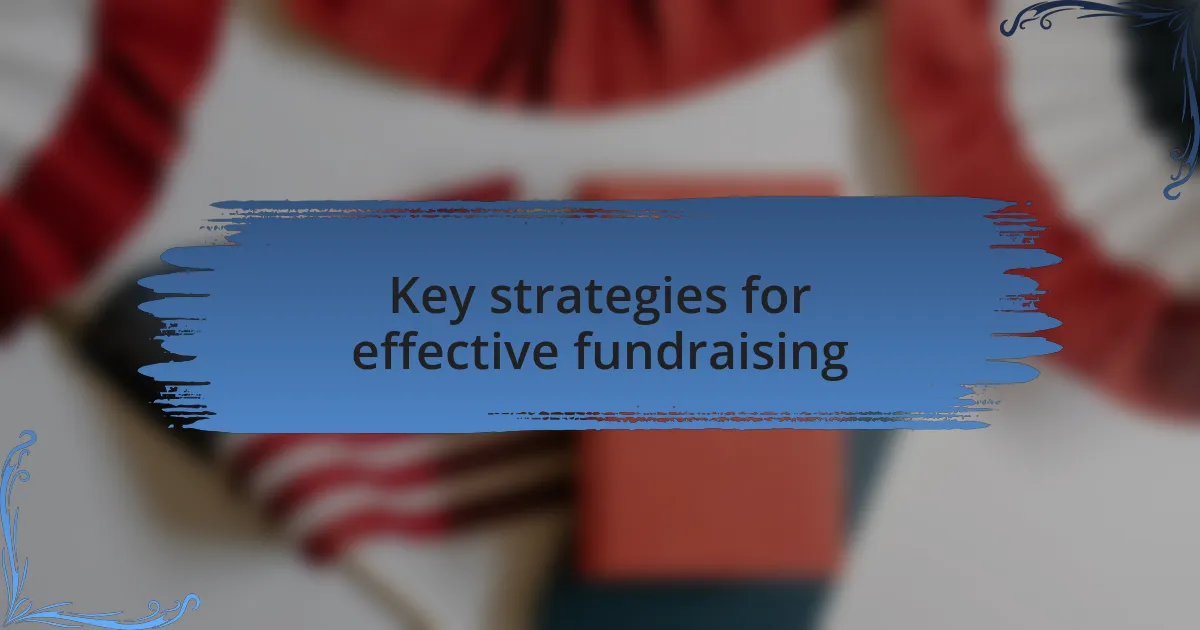 Key strategies for effective fundraising