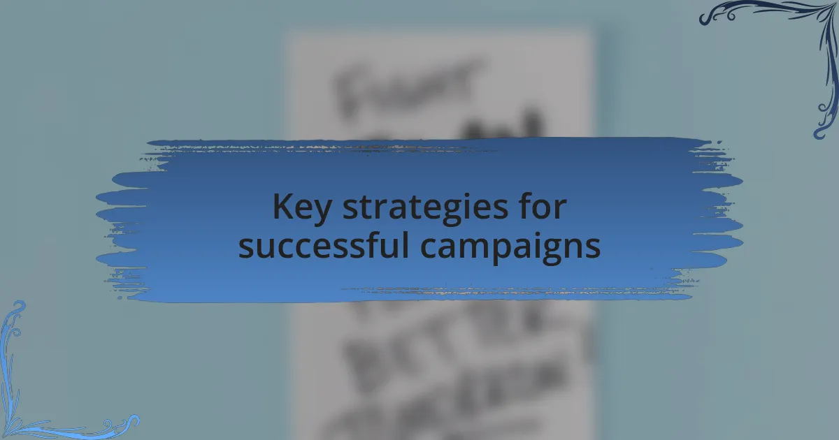 Key strategies for successful campaigns