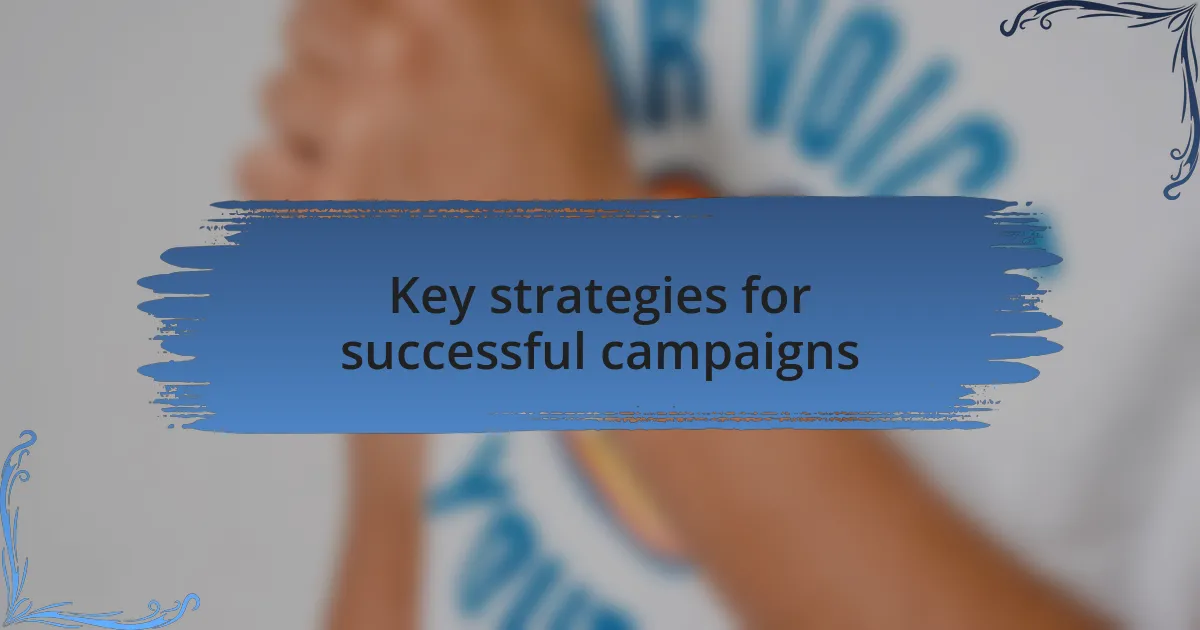 Key strategies for successful campaigns
