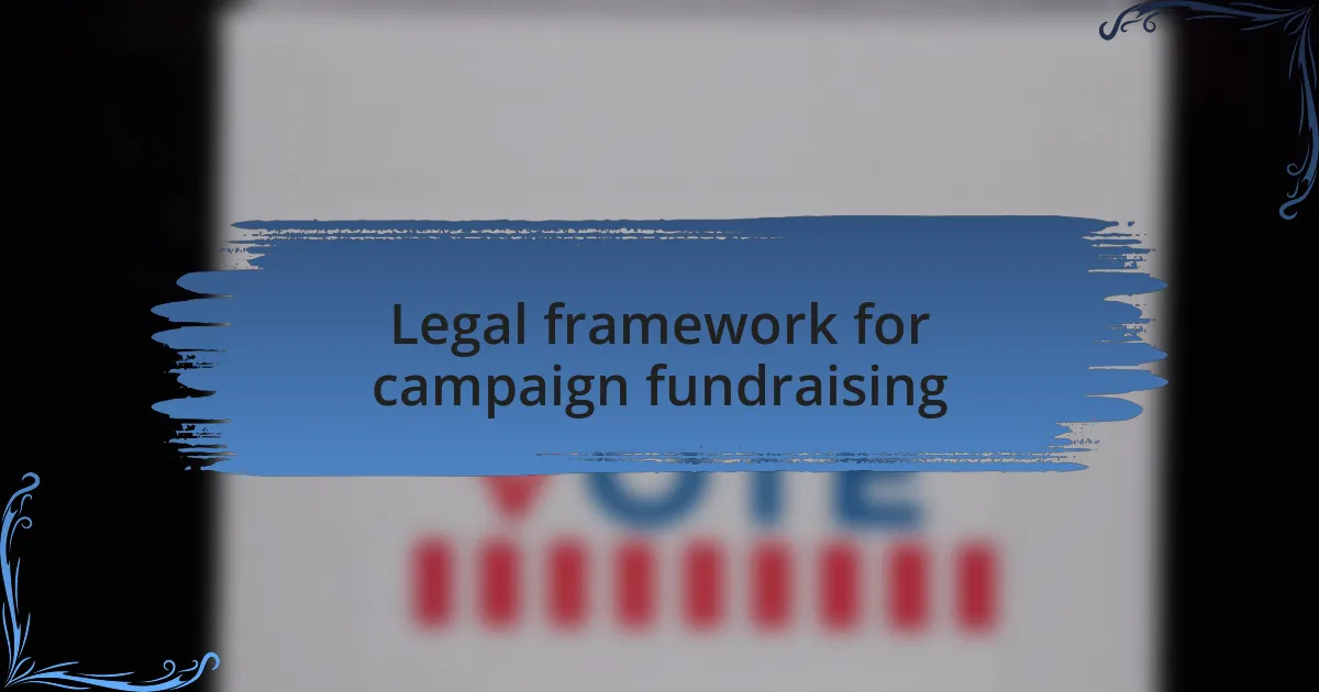 Legal framework for campaign fundraising