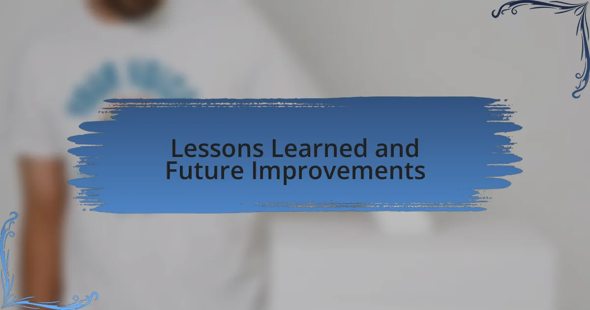 Lessons Learned and Future Improvements