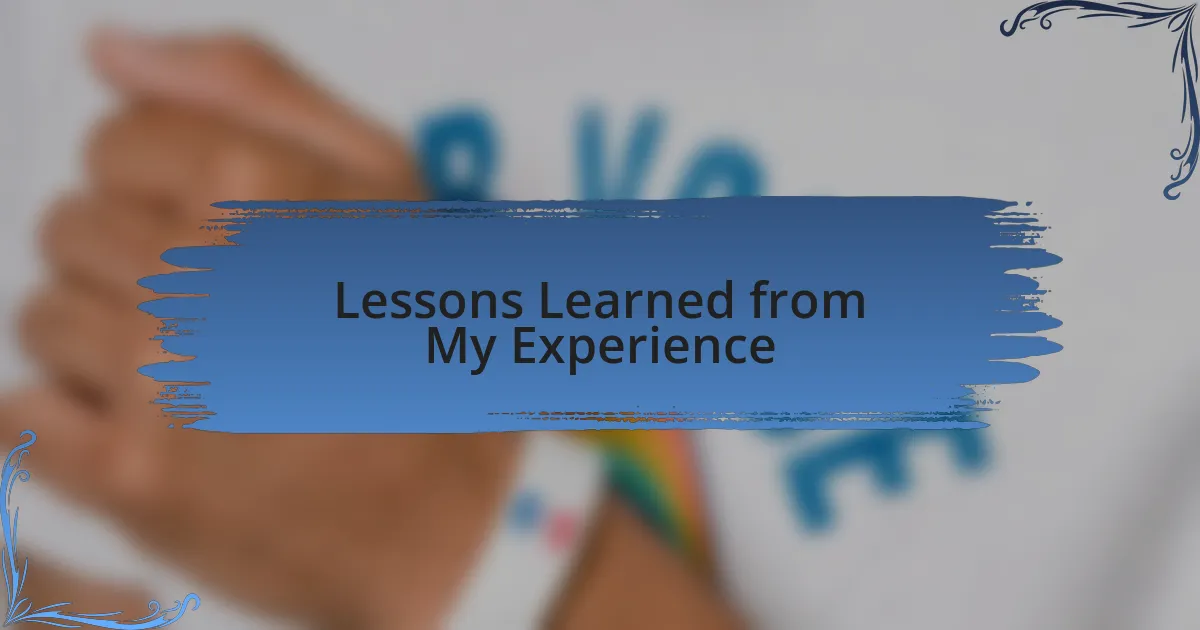 Lessons Learned from My Experience