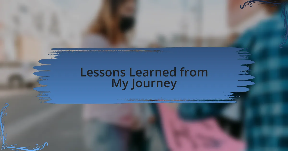 Lessons Learned from My Journey