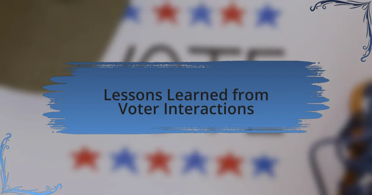 Lessons Learned from Voter Interactions