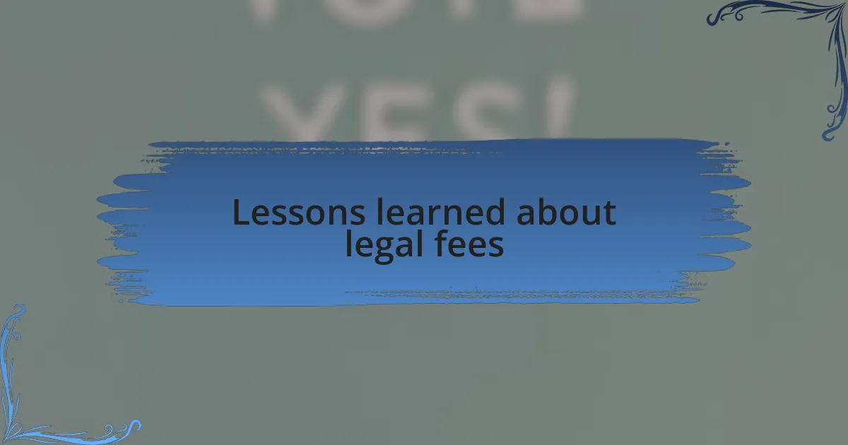 Lessons learned about legal fees