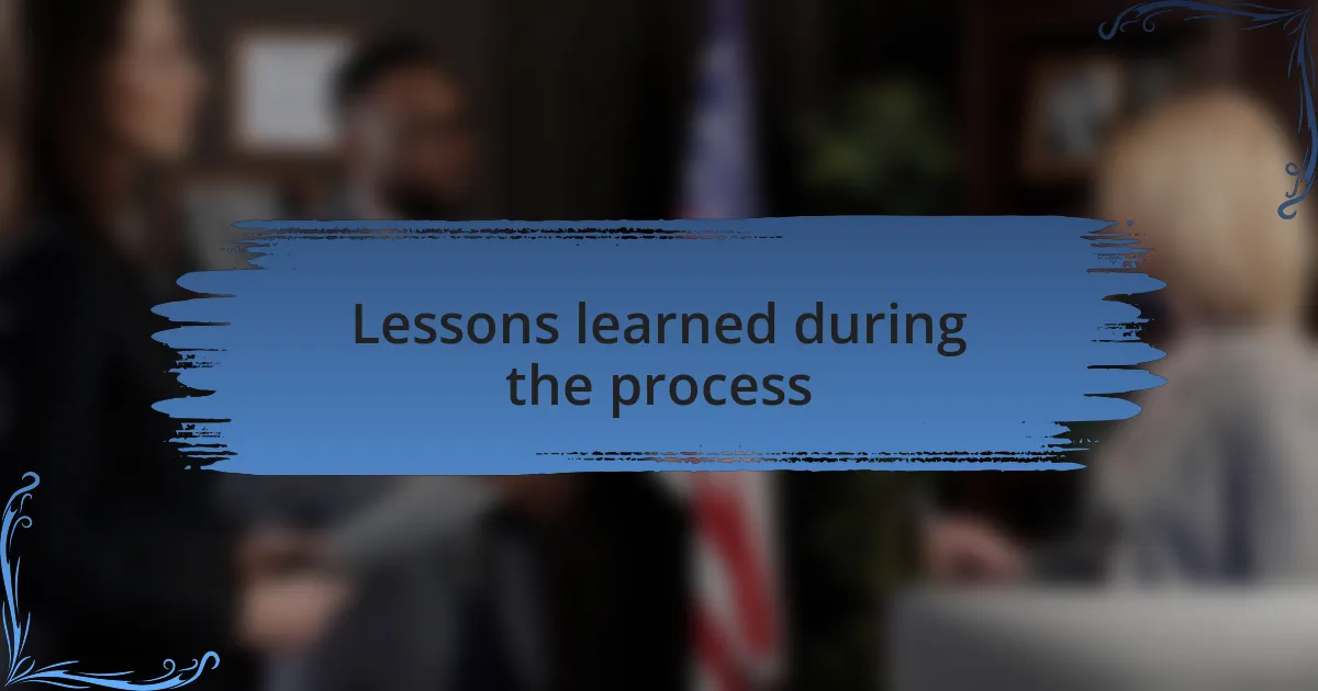 Lessons learned during the process