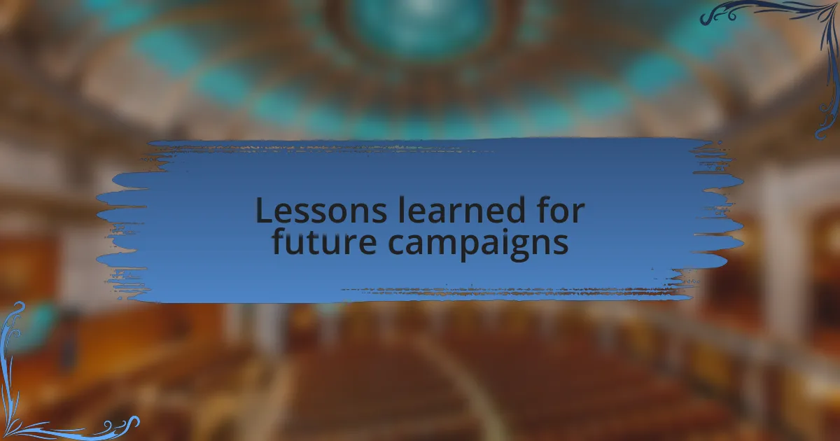 Lessons learned for future campaigns