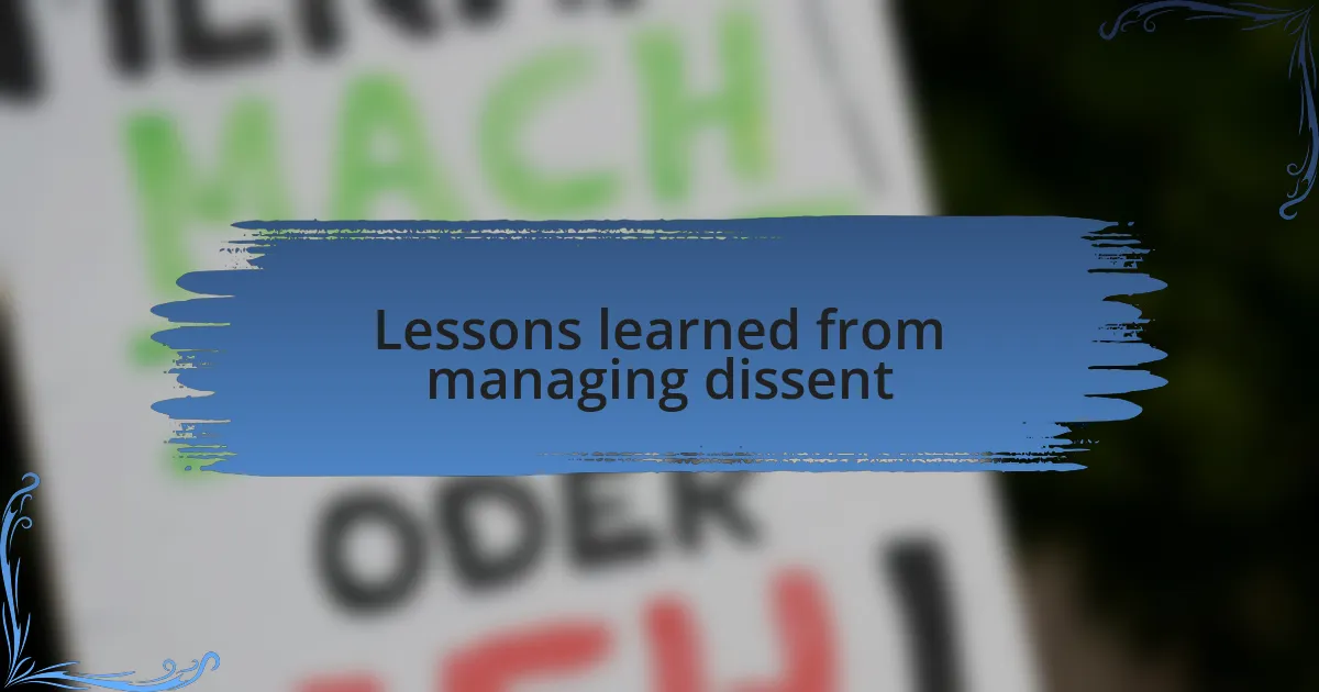 Lessons learned from managing dissent