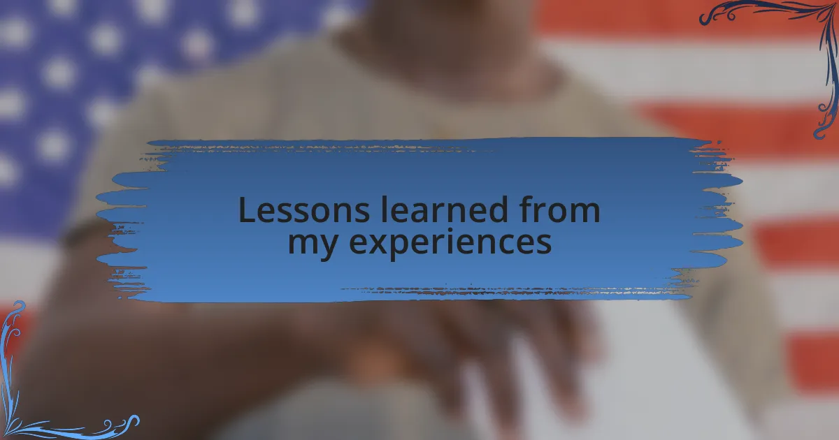 Lessons learned from my experiences