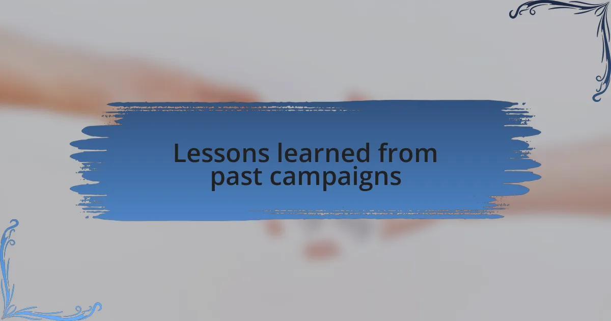 Lessons learned from past campaigns