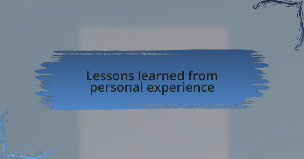 Lessons learned from personal experience