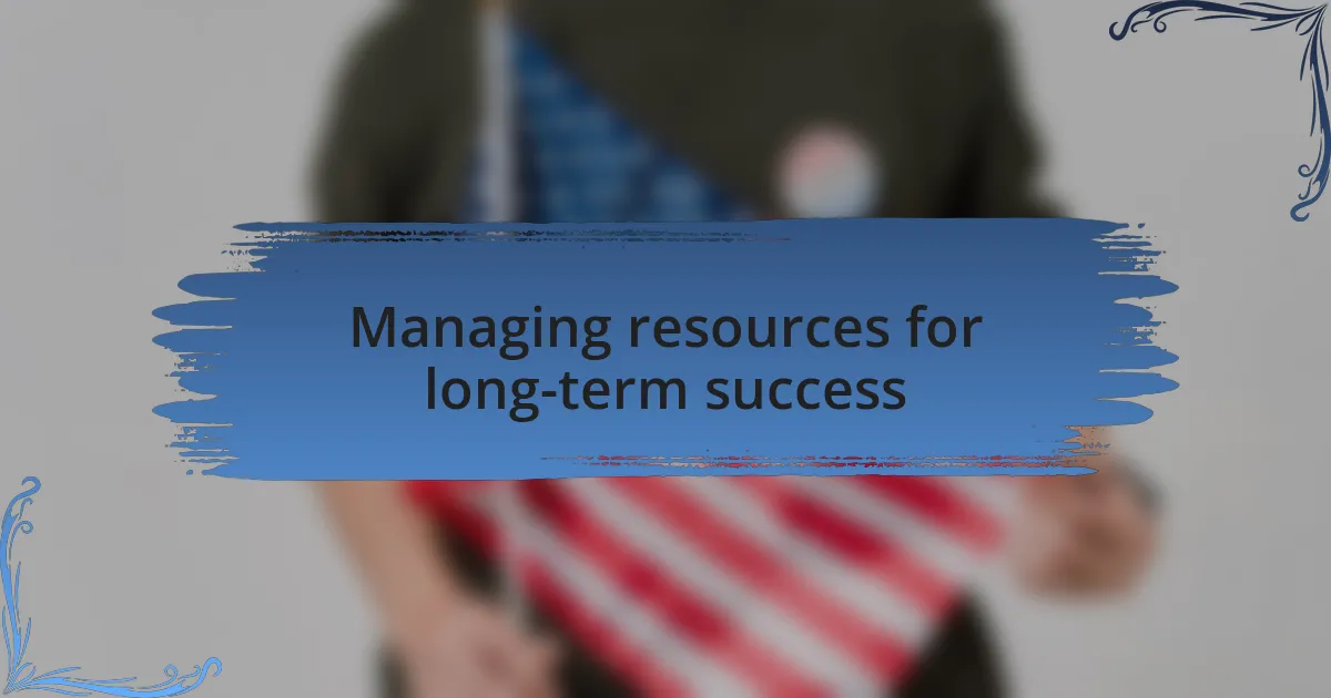 Managing resources for long-term success