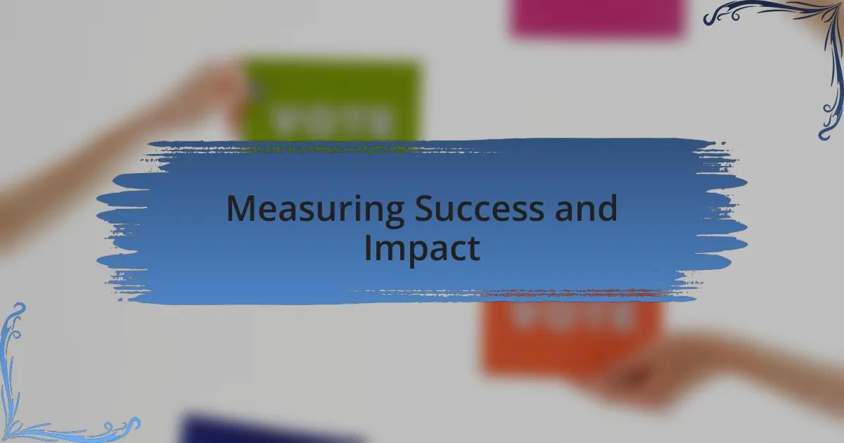 Measuring Success and Impact