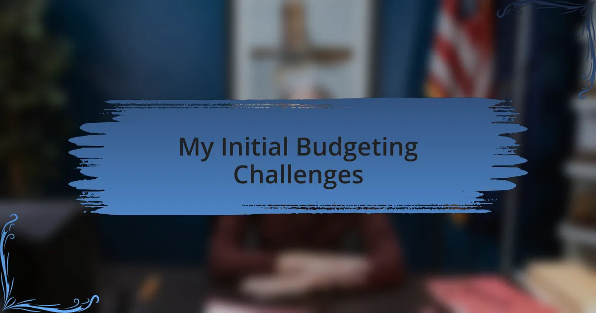 My Initial Budgeting Challenges