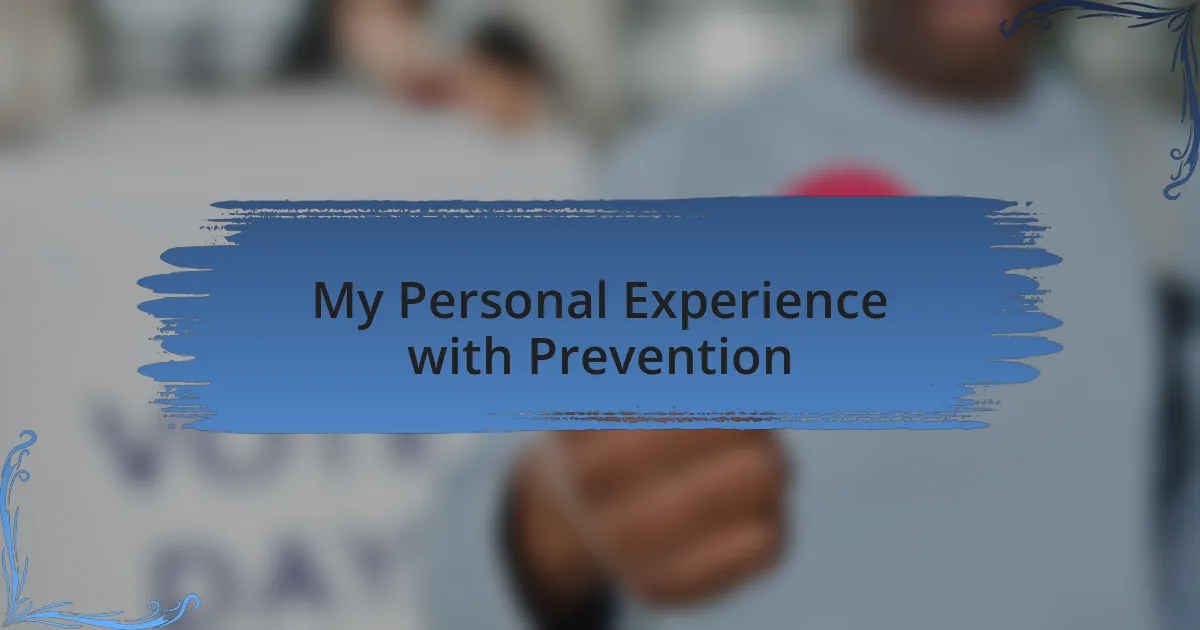 My Personal Experience with Prevention