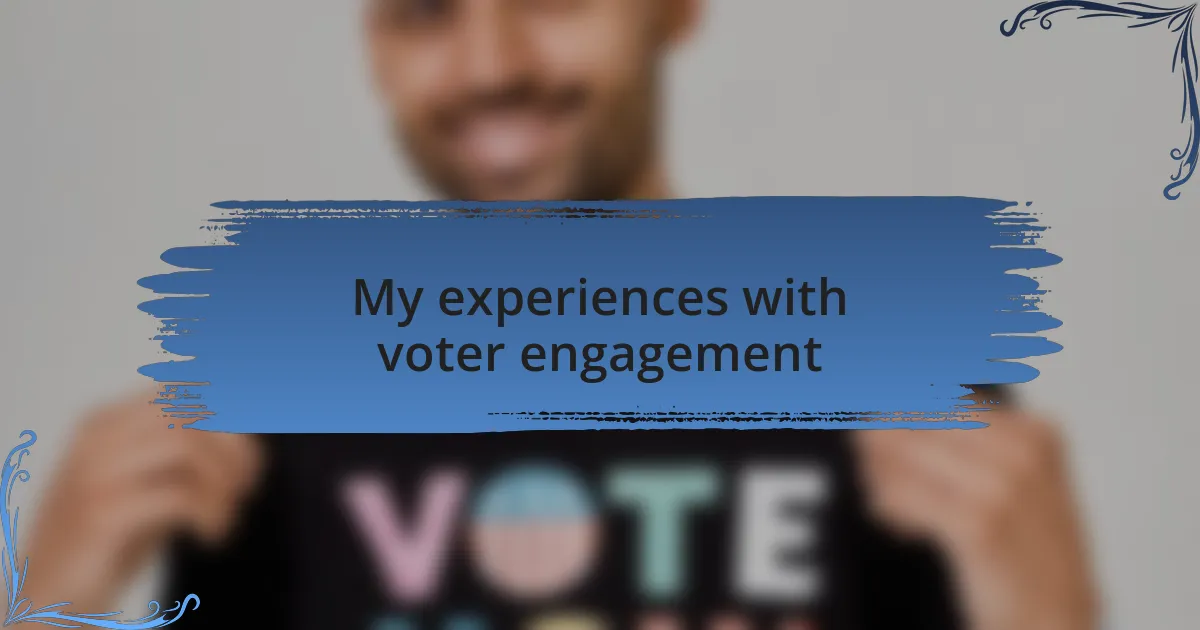 My experiences with voter engagement