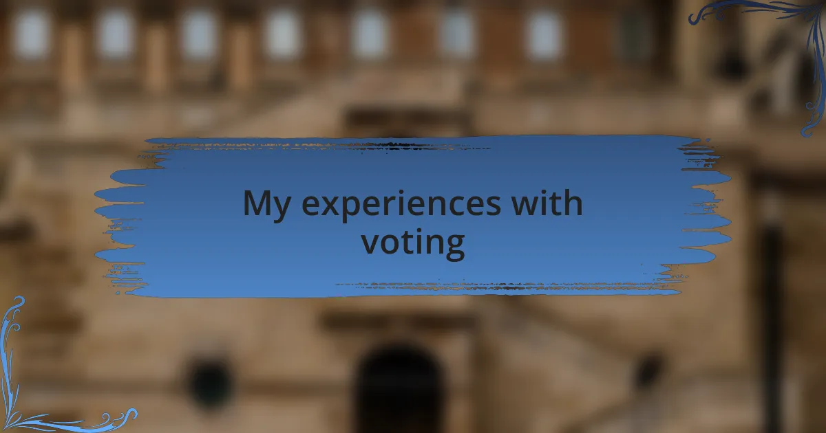 My experiences with voting
