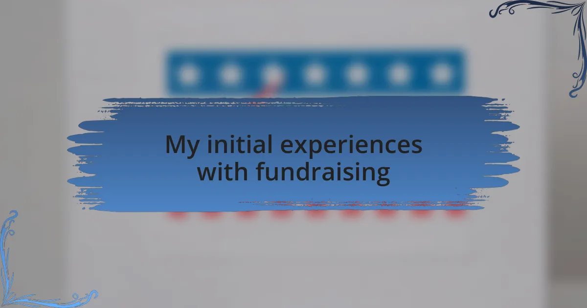 My initial experiences with fundraising