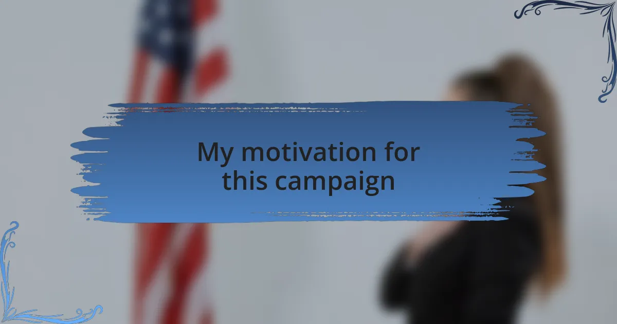 My motivation for this campaign
