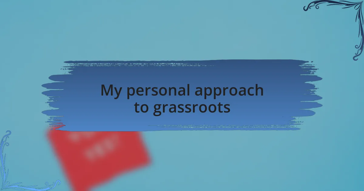 My personal approach to grassroots