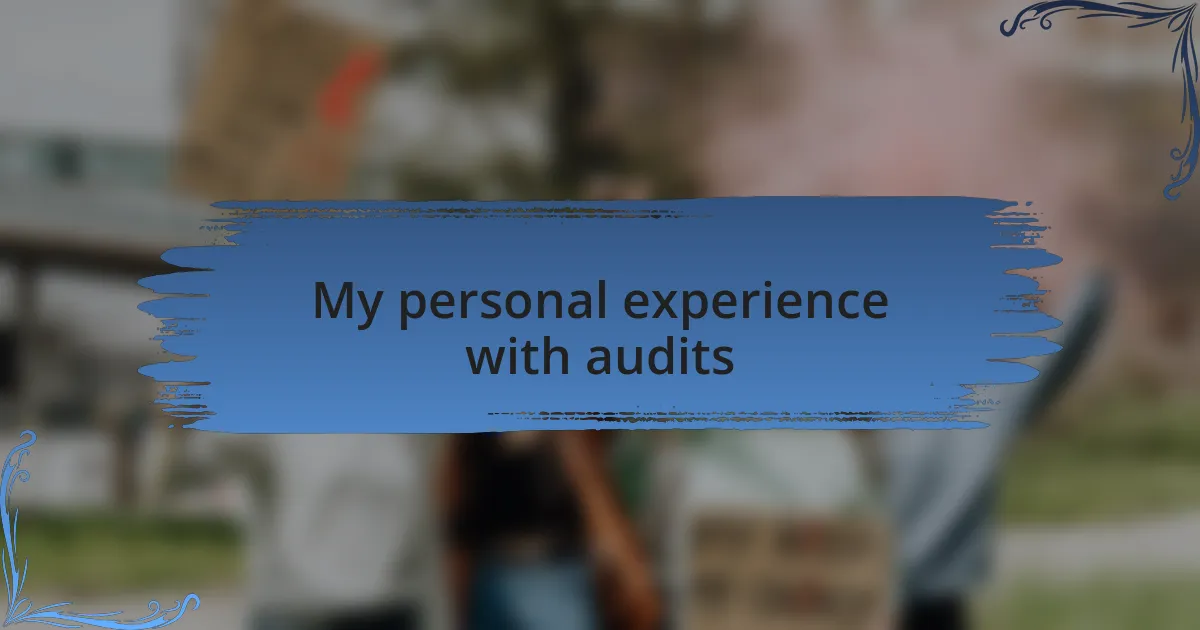 My personal experience with audits