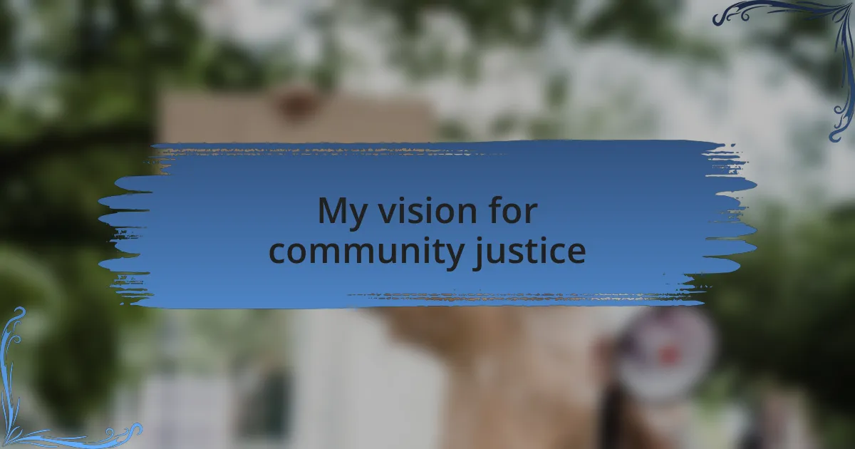 My vision for community justice