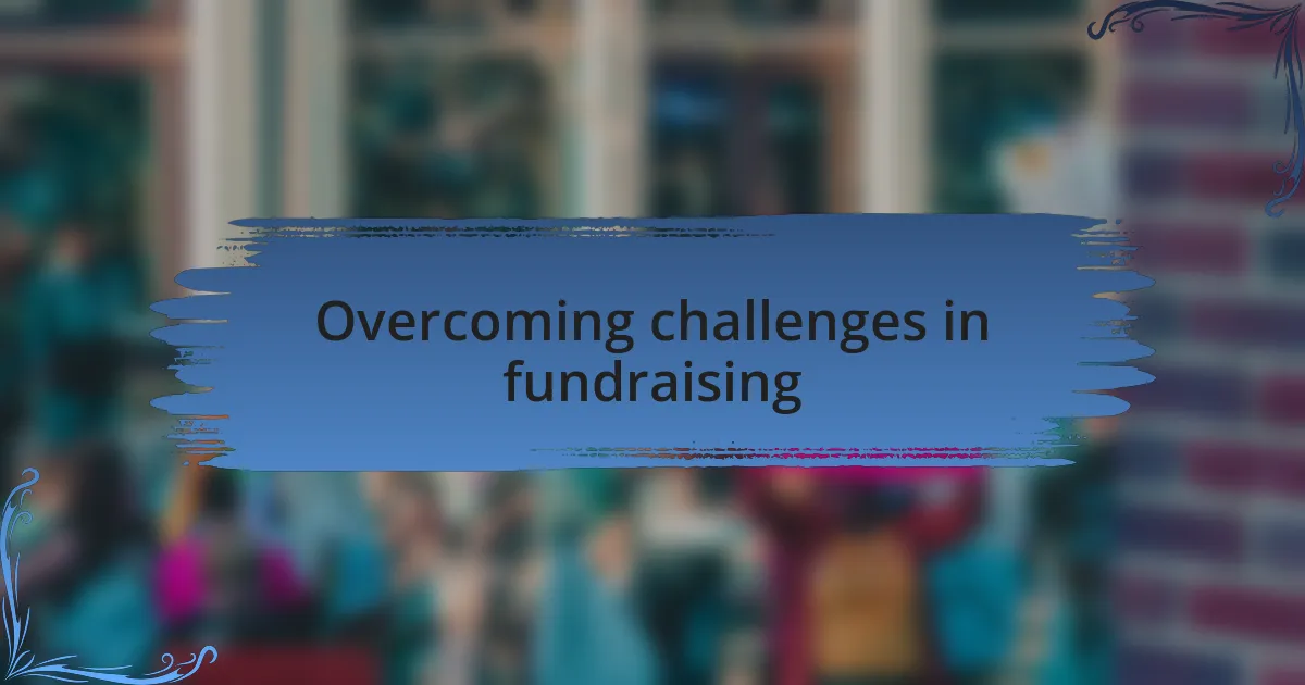 Overcoming challenges in fundraising