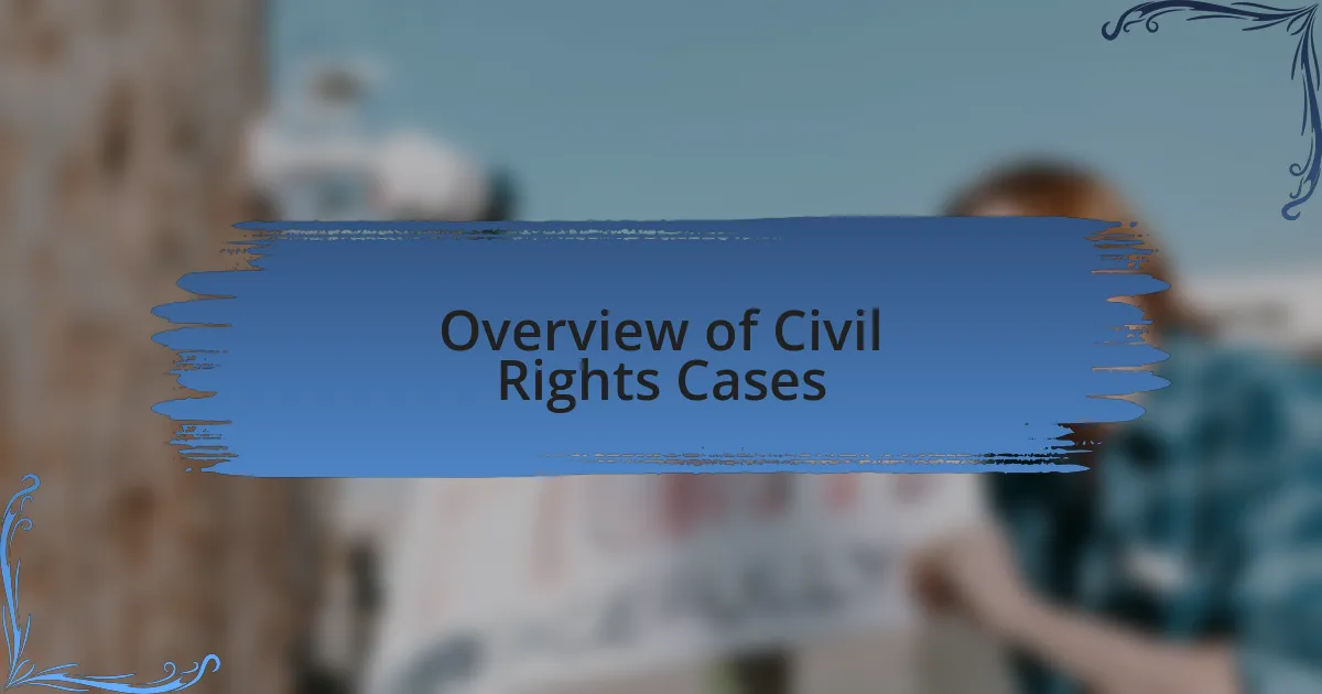 Overview of Civil Rights Cases