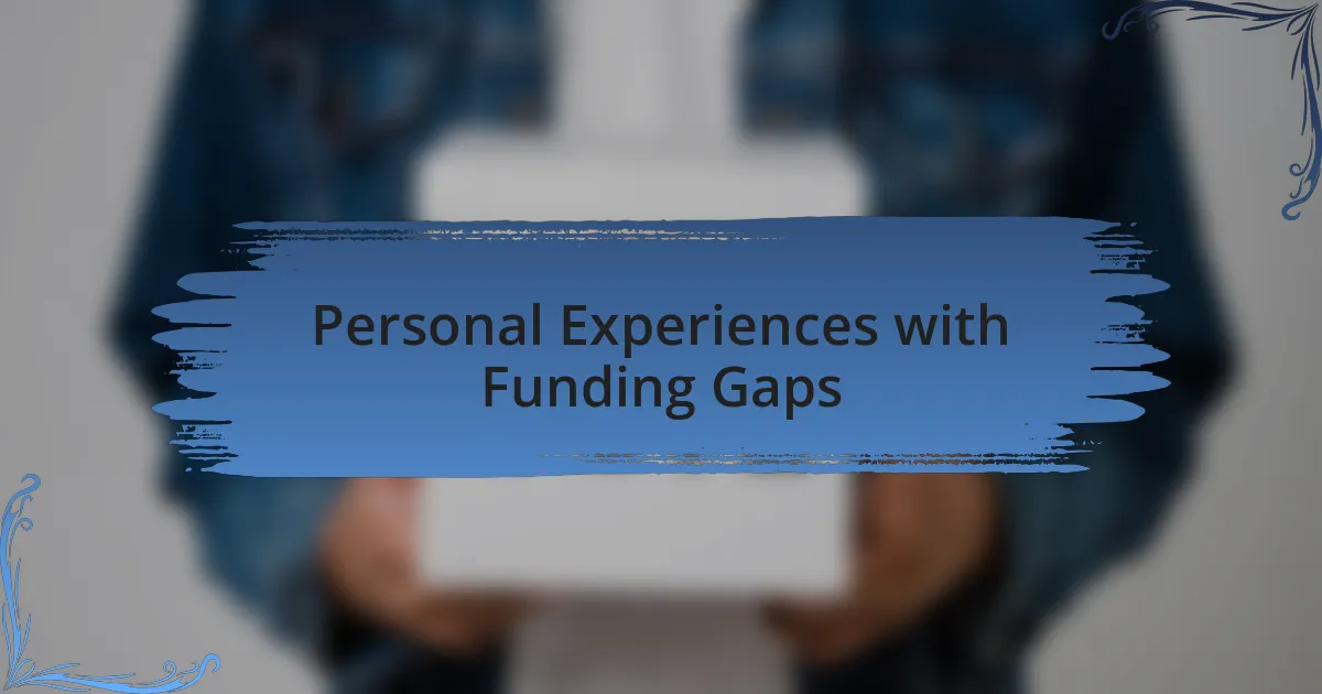 Personal Experiences with Funding Gaps