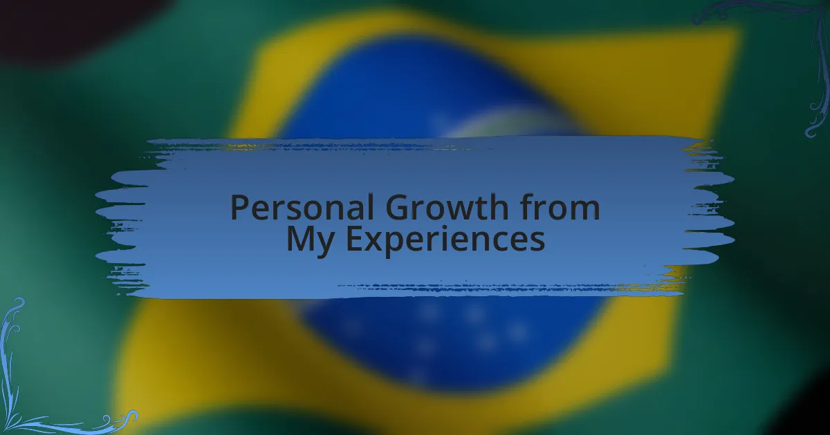 Personal Growth from My Experiences