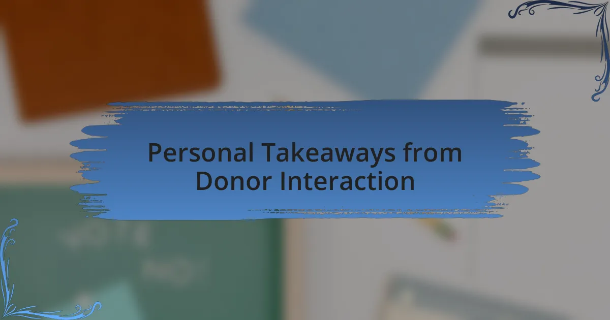 Personal Takeaways from Donor Interaction