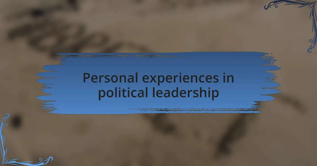 Personal experiences in political leadership