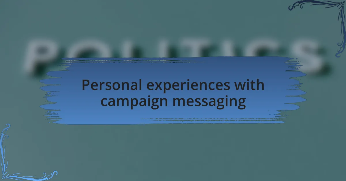 Personal experiences with campaign messaging