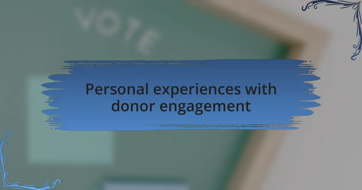 Personal experiences with donor engagement