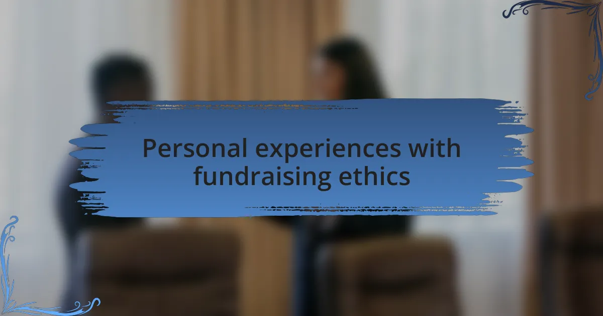 Personal experiences with fundraising ethics