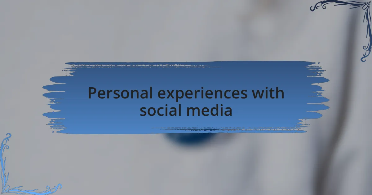Personal experiences with social media