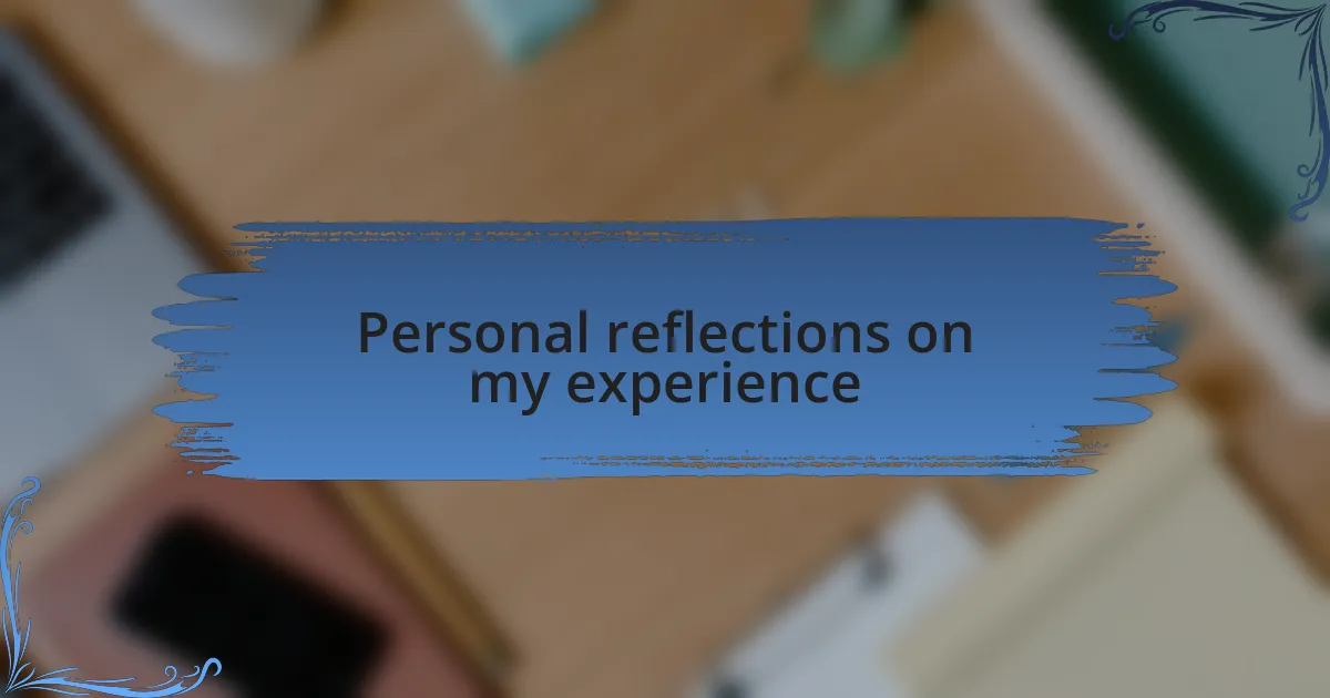 Personal reflections on my experience