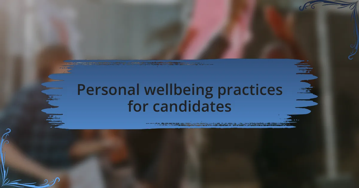 Personal wellbeing practices for candidates