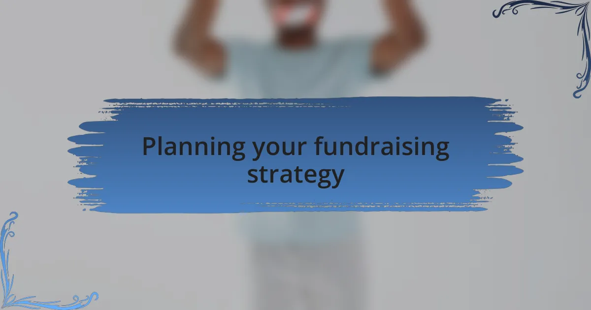 Planning your fundraising strategy