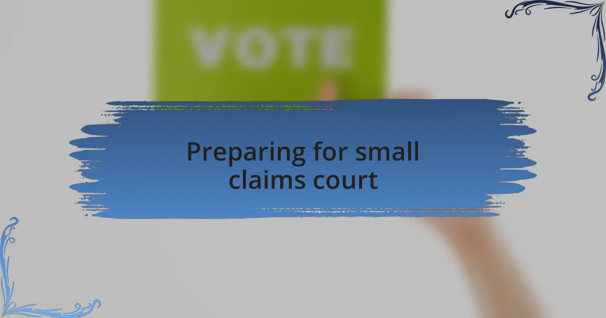 Preparing for small claims court