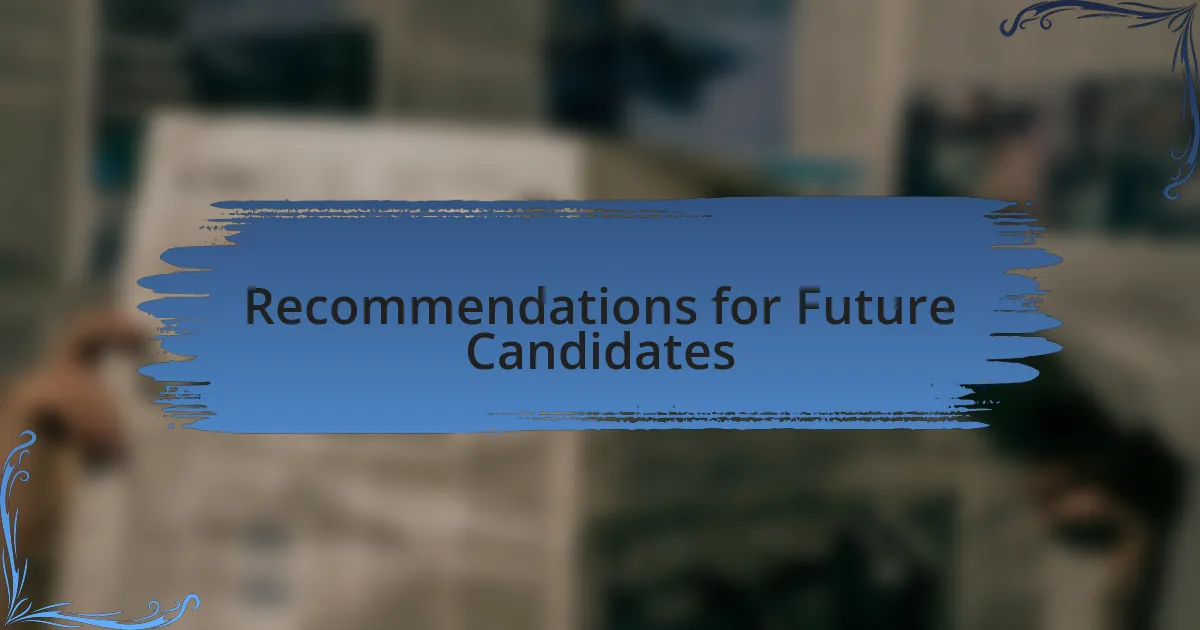 Recommendations for Future Candidates