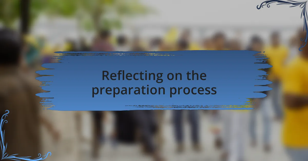 Reflecting on the preparation process
